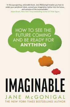 Imaginable. How to see the future coming and be ready for anything, Paperback/Jane McGonigal