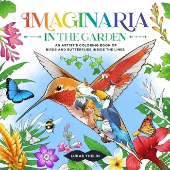 Imaginaria: In the Garden. An Artist's Coloring Book of Birds and Flowers Inside the Lines, Paperback/Lukas Thelin