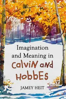 Imagination and Meaning in Calvin and Hobbes, Paperback/Jamey Heit