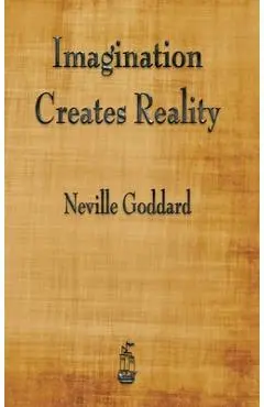 Imagination Creates Reality - Neville Goddard
