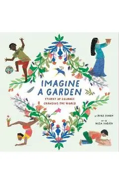 Imagine a Garden: Stories of Courage Changing the World - Rina Singh