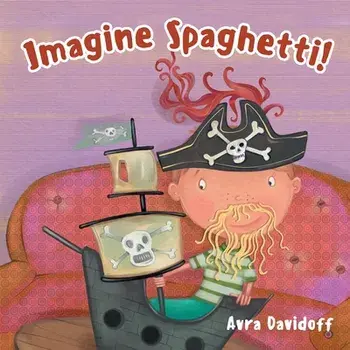 Imagine Spaghetti!, Paperback/Avra Davidoff