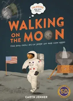 Imagine you were there... Walking on the Moon, Hardback/Caryn Jenner