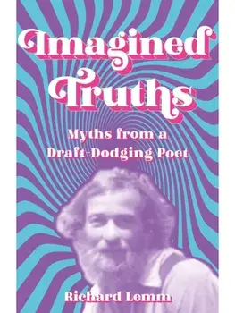 Imagined Truths. Myths from a Draft-Dodging Poet, Paperback/Richard Lemm