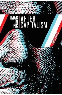 Imagining After Capitalism - Andy Hines
