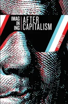 Imagining After Capitalism, Paperback/Andy Hines