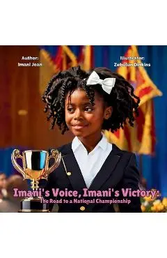 Imani's Voice, Imani's Victory: The Road to a National Championship - Imani Sarai Jean