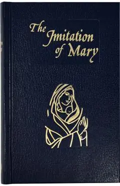 Imitation of Mary: In Four Books - Alexander De Rouville