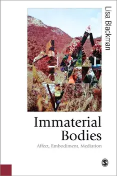 Immaterial Bodies. Affect, Embodiment, Mediation, Paperback/Lisa Blackman