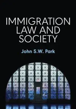 Immigration Law and Society, Paperback/John S W Park