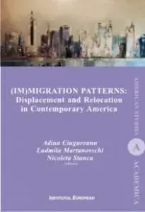 Immigration Patterns. Displacement and Relocation in Contemporary America/Ludmila Martanovschi, Adina Ciugureanu, Nicoleta Stanca
