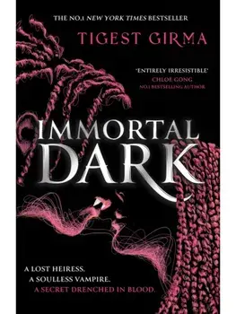 Immortal Dark Trilogy: Immortal Dark. THE NUMBER ONE NEW YORK TIMES BESTSELLER, Paperback/Tigest Girma