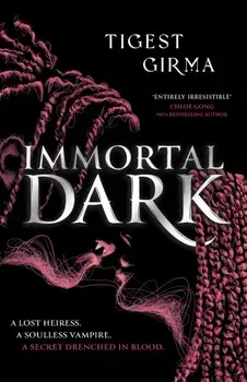 Immortal Dark Trilogy: Immortal Dark. THE NUMBER ONE NEW YORK TIMES BESTSELLER, Hardback/Tigest Girma