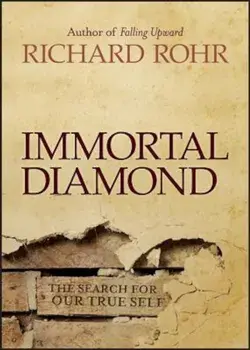 Immortal Diamond: The Search for Our True Self, Hardcover/Richard Rohr