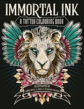 Immortal Ink. A Tattoo Colouring Book, Paperback/Francois (Illustrator) Gautier