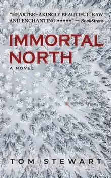 Immortal North, Paperback/Tom Stewart