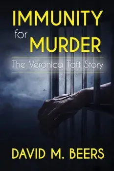 Immunity for Murder: The Veronica Taft Story, Paperback/David M. Beers