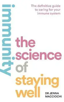 Immunity. The Science of Staying Well, Paperback/Dr Jenna Macciochi