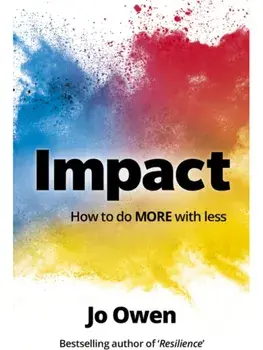 Impact. How to do MORE with less, Paperback/Jo Owen