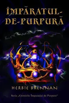 Imparatul de purpura. Seria Cronicile Imparatiei de Purpura. Volumul 2/Herbie Brennan