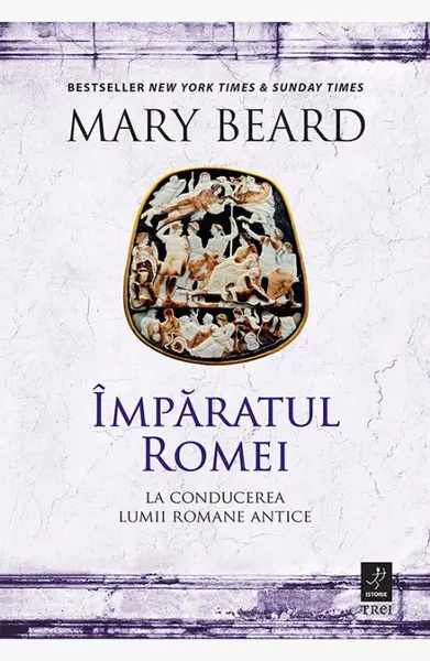 Împăratul Romei. La conducerea lumii romane antice - Mary Beard