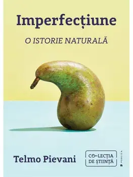Imperfectiune. O istorie naturala/Telmo Pievani