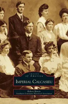 Imperial Calcasieu, Hardcover/Robert Benoit