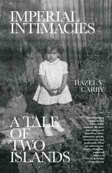 Imperial Intimacies. A Tale of Two Islands, Paperback/Hazel V Carby