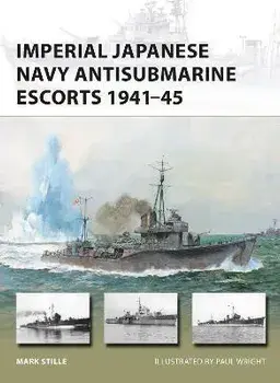 Imperial Japanese Navy Antisubmarine Escorts 1941-45, Paperback/Mark (Author) Stille