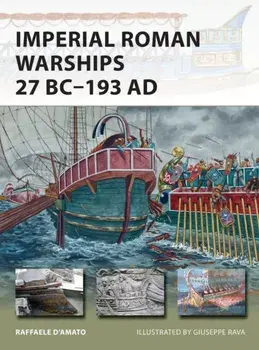 Imperial Roman Warships 27 BC-193 AD, Paperback/Raffaele D'Amato
