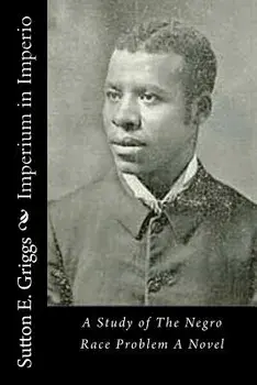 Imperium in Imperio: A Study of the Negro Race Problem a Novel, Paperback/Sutton E. Griggs
