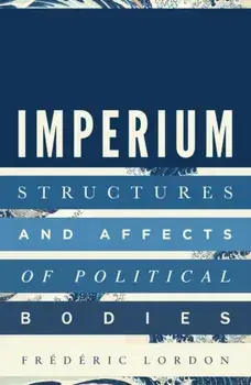 Imperium. Structures and Affects of Political Bodies, Paperback/Frederic Lordon