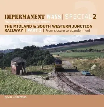 Impermanent Ways Special 2. The closed railway lines of Britain, Paperback/Kevin Robertson