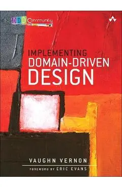 Implementing Domain-Driven Design - Vernon Vernon