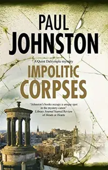 Impolitic Corpses, Hardback/Paul Johnston