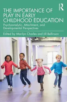 Importance of Play in Early Childhood Education. Psychoanalytic, Attachment, and Developmental Perspectives, Paperback/***