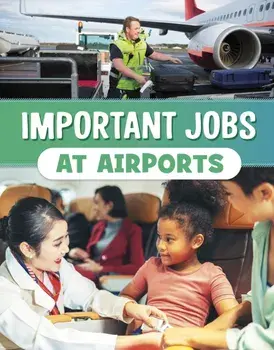 Important Jobs at Airports, Hardback/Mari Bolte