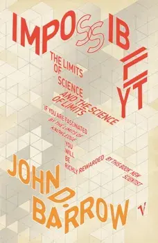 Impossibility. The Limits of Science and the Science of Limits, Paperback/John D. Barrow