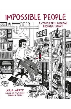 Impossible People: A Completely Average Recovery Story - Julia Wertz