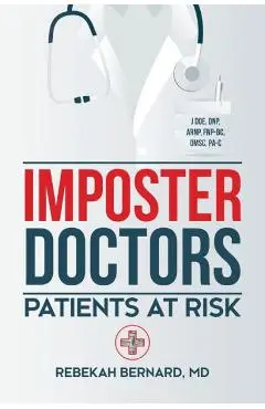 Imposter Doctors: Patients at Risk - Rebekah Bernard