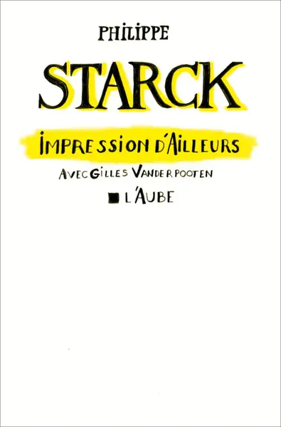 Impression d'ailleurs | Philippe Starck