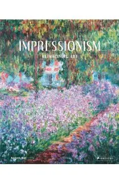 Impressionism: Reimagining Art - Norbert Wolf