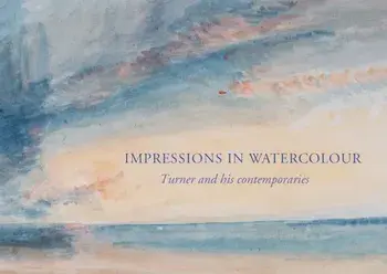 Impressions in Watercolour: Turner and his Contemporaries, Paperback/Ian Warrell