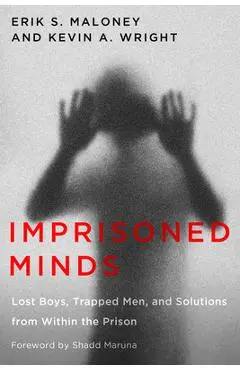 Imprisoned Minds: Lost Boys, Trapped Men, and Solutions from Within the Prison - Erik S. Maloney