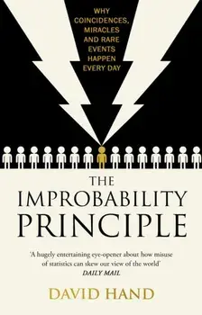 Improbability Principle. Why coincidences, miracles and rare events happen all the time, Paperback/David Hand