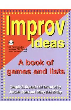 Improv Ideas: A Book of Games and Lists [With CDROM] - Justine Jones