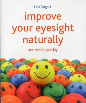 Improve Your Eyesight Naturally. See results quickly, Paperback/Leo Angart