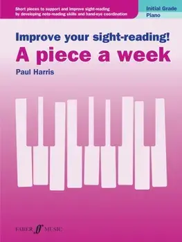 Improve Your Sight-Reading! a Piece a Week. Piano Initial Grade/***