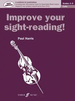 Improve Your Sight-Reading! Cello, Grade 4-5: A Workbook for Examinations/Paul Harris
