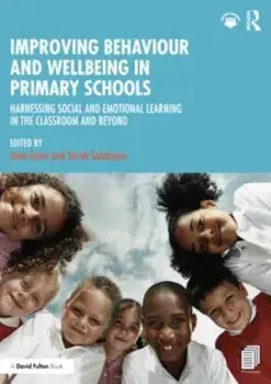 Improving Behaviour and Wellbeing in Primary Schools. Harnessing Social and Emotional Learning in the Classroom and Beyond, Paperback/***